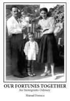 Our Fortunes Together an Immigrants Odyssey 1605711640 Book Cover
