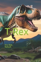 T-Rex: Dino Welt (German Edition) B0F1NGG1VD Book Cover