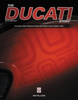 The Ducati Story 4th Edition: Racing and Production models from 1945 to present day 1859606687 Book Cover