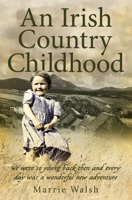 An Irish Country Childhood: A Bygone Age Remembered 0312151535 Book Cover