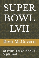 Super Bowl LVII: An Inside Look At The 2023 Super Bowl B0BTCM9Z45 Book Cover