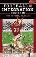 Football and Integration in Plano, Texas: Stay in There, Wildcats! 1540210278 Book Cover