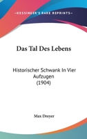 Das Tal Des Lebens: Historischer Schwank In Vier Aufzugen (1903) 1167508874 Book Cover