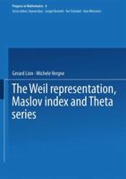 The Weil Representation, Maslov Index and Theta Series (Progress in Mathematics (Birkhauser Boston)) 0817630074 Book Cover