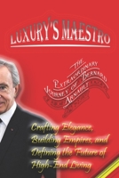 Luxury’s Maestro: The Extraordinary Journey of Bernard Arnault: Crafting Elegance, Building Empires, and Defining the Future of High-End Living B0CVX3C7N4 Book Cover