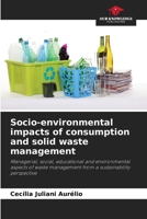 Socio-environmental impacts of consumption and solid waste management 6208539676 Book Cover
