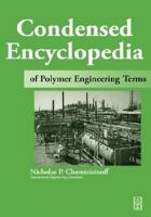 Condensed Encyclopedia of Polymer Engineering Terms 0750672102 Book Cover