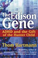 The Edison Gene: ADHD and the Gift of the Hunter Child