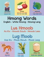 Hmong Words/Lus Hmoob/Lug Moob : English/White Hmong/Hmong Leng 0983978484 Book Cover