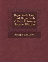 Bayerisch Land und Bayerisch Volk 129305660X Book Cover