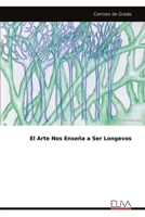 El Arte Nos Enseña a Ser Longevos (Spanish Edition) 1636487688 Book Cover