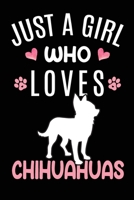 Just A Girl Who Loves Chihuahuas: Chihuahua Dog Owner Lover Gift Diary Blank Date & Blank Lined Notebook Journal 6x9 Inch 120 Pages White Paper 1673506283 Book Cover
