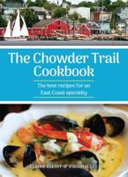 The Chowder Trail Cookbook: The best recipes for an East Coast specialty 145950836X Book Cover