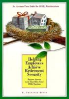 Helping Employees Achieve Retirement Security : Features Answers to the Most Often Asked 401(k) Questions 1885123043 Book Cover