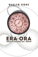 Era Ora: Tredici Storie sul Tempo (Italian Edition) B0GJ2YGMGP Book Cover