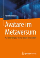 Avatare im Metaversum: Auf dem Weg zur Avatar-based-Interaction (German Edition) 3658510366 Book Cover