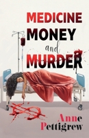 Medicine Money and Murder 1914399498 Book Cover