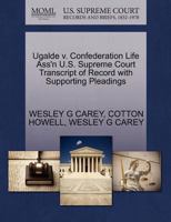 Ugalde v. Confederation Life Ass'n U.S. Supreme Court Transcript of Record with Supporting Pleadings 1270473506 Book Cover