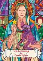 Life According to Carrie Fisher (Charity Quote Book) 1998847020 Book Cover