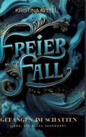 Freier Fall: Gefangen im Schatten - Liebe, die alles verändert (German Edition) 3384683153 Book Cover