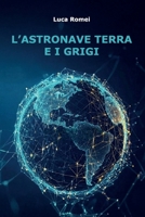 L'astronave Terra e i Grigi (Italian Edition) B0HG9WWKDC Book Cover