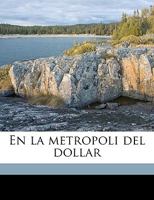En la metropoli del dollar 1362254843 Book Cover