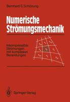 Numerische Stromungsmechanik: Inkompressible Stromungen Mit Komplexen Berandungen 3540531378 Book Cover