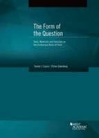 Capra and Greenberg's The Form of The Question: Text, Materials and Exercises on the Evidentiary Rules of Form (American Casebook Series) 0314285512 Book Cover