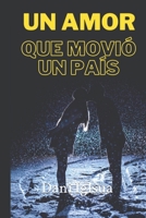 UN AMOR QUE MOVIÓ UN PAÍS B0BW2MGT7D Book Cover