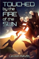 Touched by the Fire of the Sun 1984203894 Book Cover