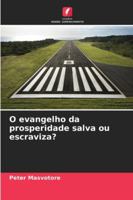 O evangelho da prosperidade salva ou escraviza? (Portuguese Edition) 6200850046 Book Cover
