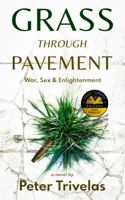 Grass Through Pavement: War, Sex & Enlightenment B0F13NSSRH Book Cover