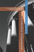 The Architecture of Eternal Joy: From Legal Justification to the Infinite Ascent of the Soul (The Architecture of Grace: A Series on Divine Design) B0H7LLR98P Book Cover