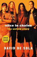 Alice in Chains: The Untold Story 1250199387 Book Cover