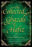 The Collected Ghazals of Hafiz - Volume 3: With the Original Farsi Poems, English Translation, Transliteration and Notes 099549603X Book Cover