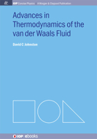 Advances in Thermodynamics of the van der Waals Fluid (IOP Concise Physics) 1627055312 Book Cover