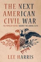 The Next American Civil War: The Populist Revolt Against the Liberal Elite 0230102719 Book Cover