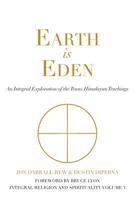 Earth Is Eden: An Integral Exploration of the Trans-Himalayan Teachings 0986282626 Book Cover