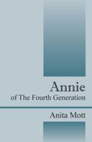 Annie: Of the Fourth Generation 1478726598 Book Cover