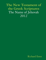 The New Testament of the Greek Scriptures - The Name of Jehovah - 2012 1300149353 Book Cover