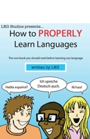 How to Properly Learn Languages 1649696353 Book Cover