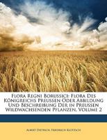 Flora Regni Borussici: Flora Des Knigreichs Preussen Oder Abbildung Und Beschreibung Der in Preussen Wildwachsenden Pflanzen, Vierter Band 0274306107 Book Cover