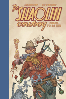 Shaolin Cowboy: Cruel to Be Kin 1506729207 Book Cover