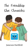 The Friendship Glue Chronicles 3690741807 Book Cover
