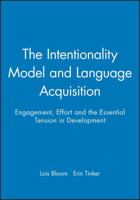 The Intentionality Model and Language Acquisition: Engagement, Effort and the Essential Tension in Development (Monographs of the Society for Research in Child Development) 1405100893 Book Cover