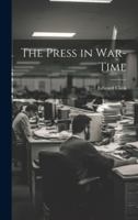 The Press in War-Time 1021985554 Book Cover