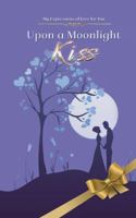 Upon a Moonlight Kiss: 101 Expressions of Love 0985895136 Book Cover