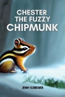 Chester the Fuzzy Chipmunk: Fun Facts About Chipmunks Easy Reader for Kids 1956642676 Book Cover