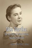 Miss Martha: The Love Story of a Most Precious Sweetheart and Wife 1424198194 Book Cover