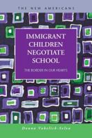 Immigrant Children Negotiate School: The Border in Our Hearts 1593327005 Book Cover